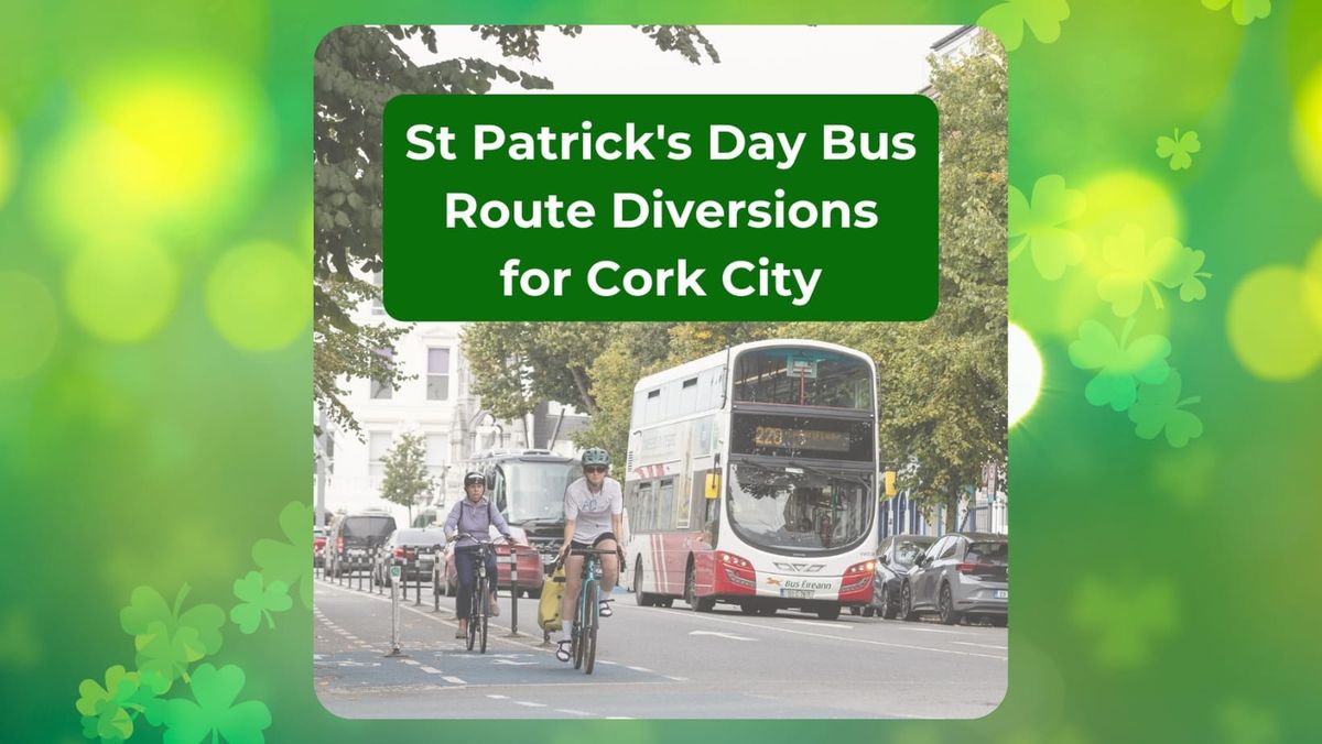 St Patrick's Day 2025 Bus Diversions for Cork City