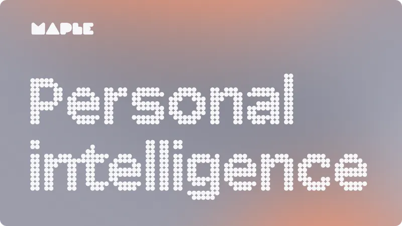 Meet Maple, the Personal Intelligence Platform