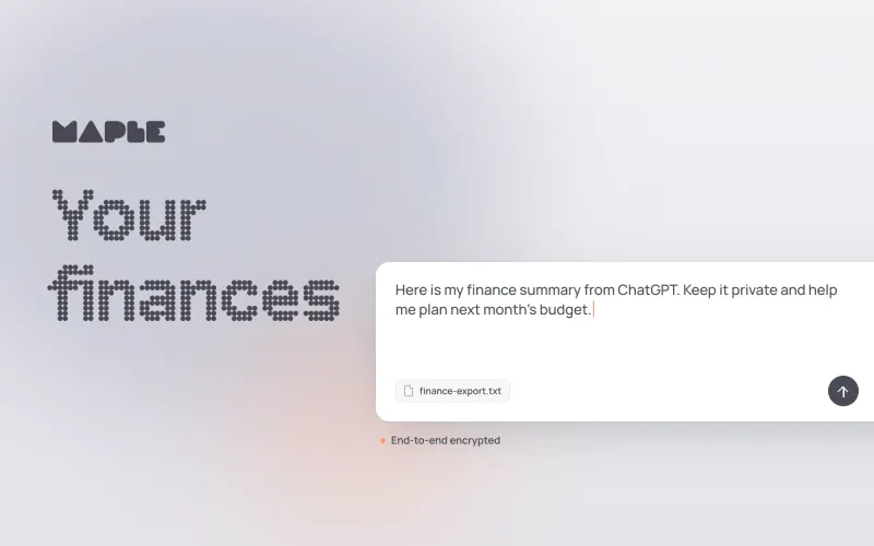 The words Your finances in large dot-matrix type, beside a Maple composer with an exported finance summary attached and a request to plan a budget, marked end-to-end encrypted.