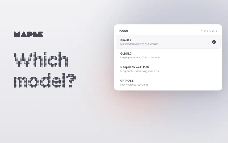 The words Which model? in large dot-matrix type, beside a model picker listing the open models available in Maple, with what each is best for.