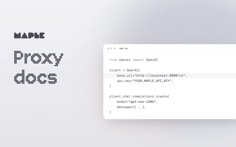 The words Proxy docs in large dot-matrix type, beside a short Python snippet that points the OpenAI client at Maple Proxy on localhost.