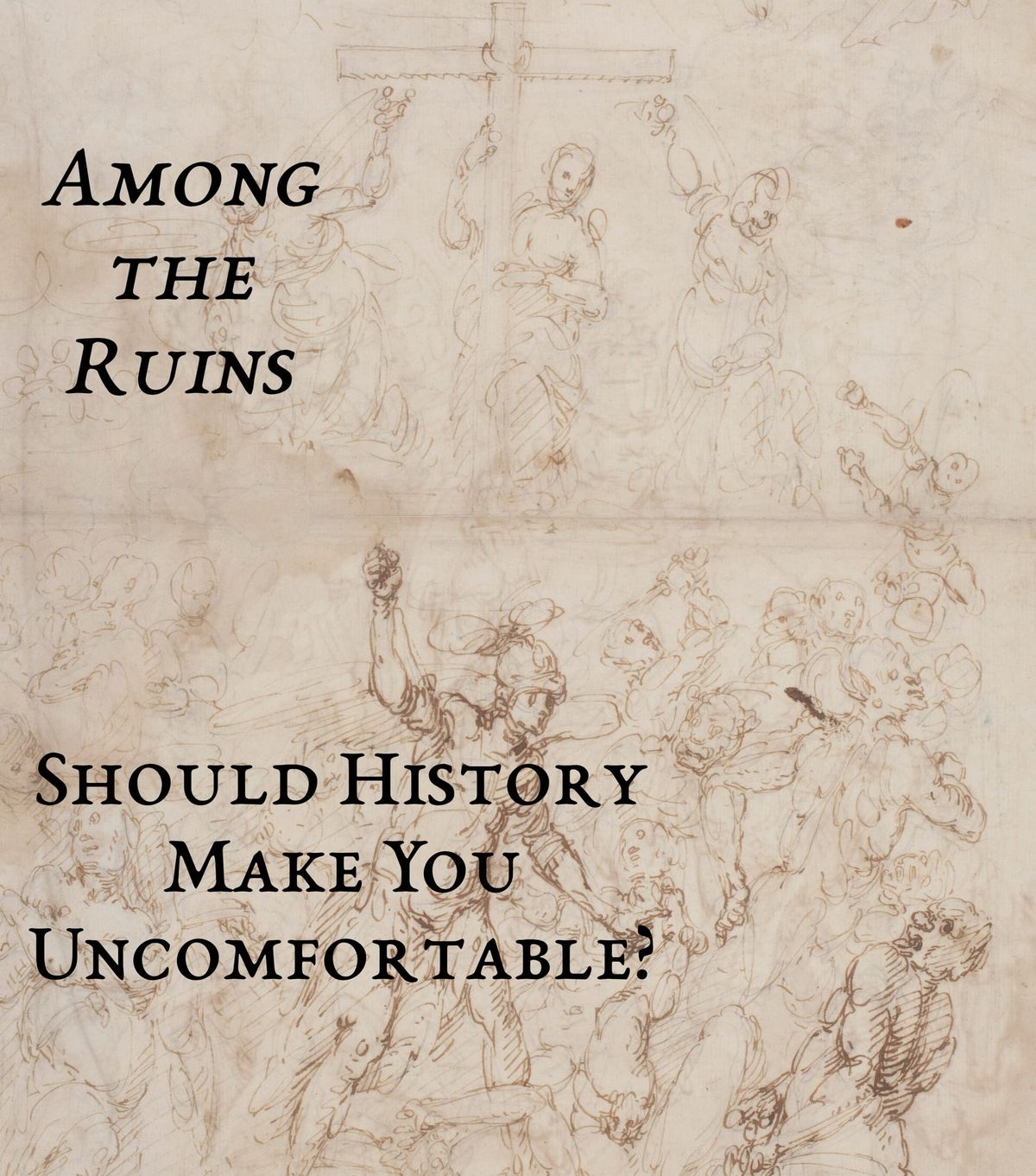 Should History Make You Uncomfortable?