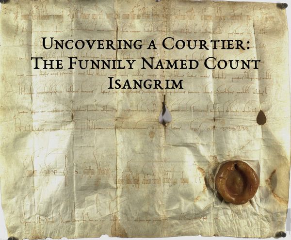 Uncovering a Courtier: The Funnily Named Count Isangrim