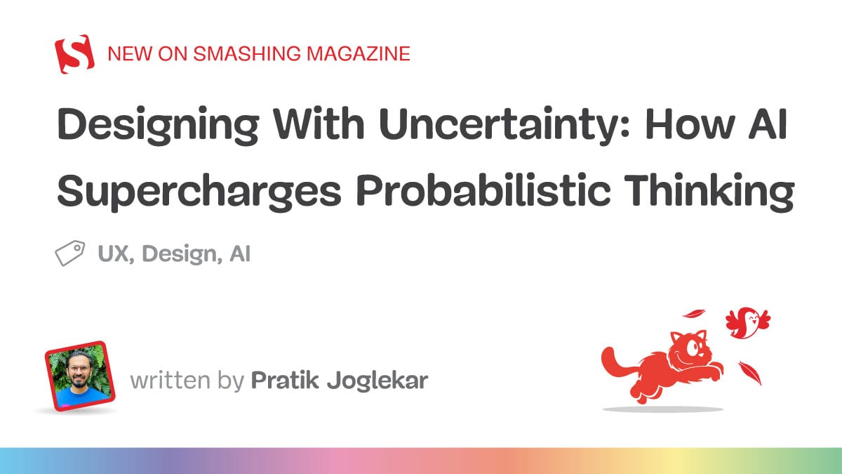 Smashing Magazine：Designing With Uncertainty