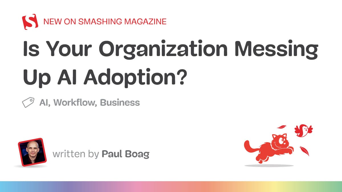 Smashing Magazine 文章封面:Is Your Organization Messing Up AI Adoption?
