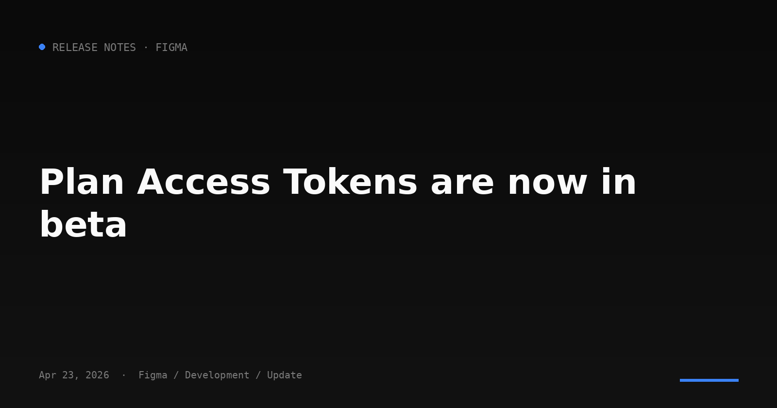Plan Access Tokens (PLANTs) are now in beta — Figma 推出 plan 層級的 token 治理