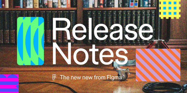 Figma May Release Notes 2026 — co-design with AI agents