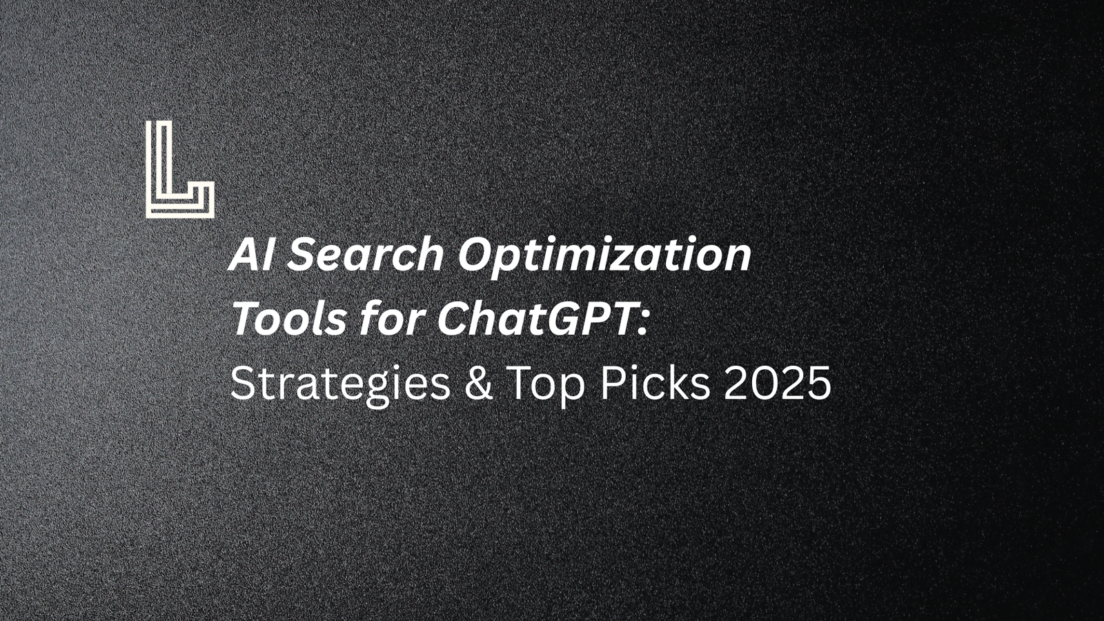 AI Search Optimization Tools for ChatGPT