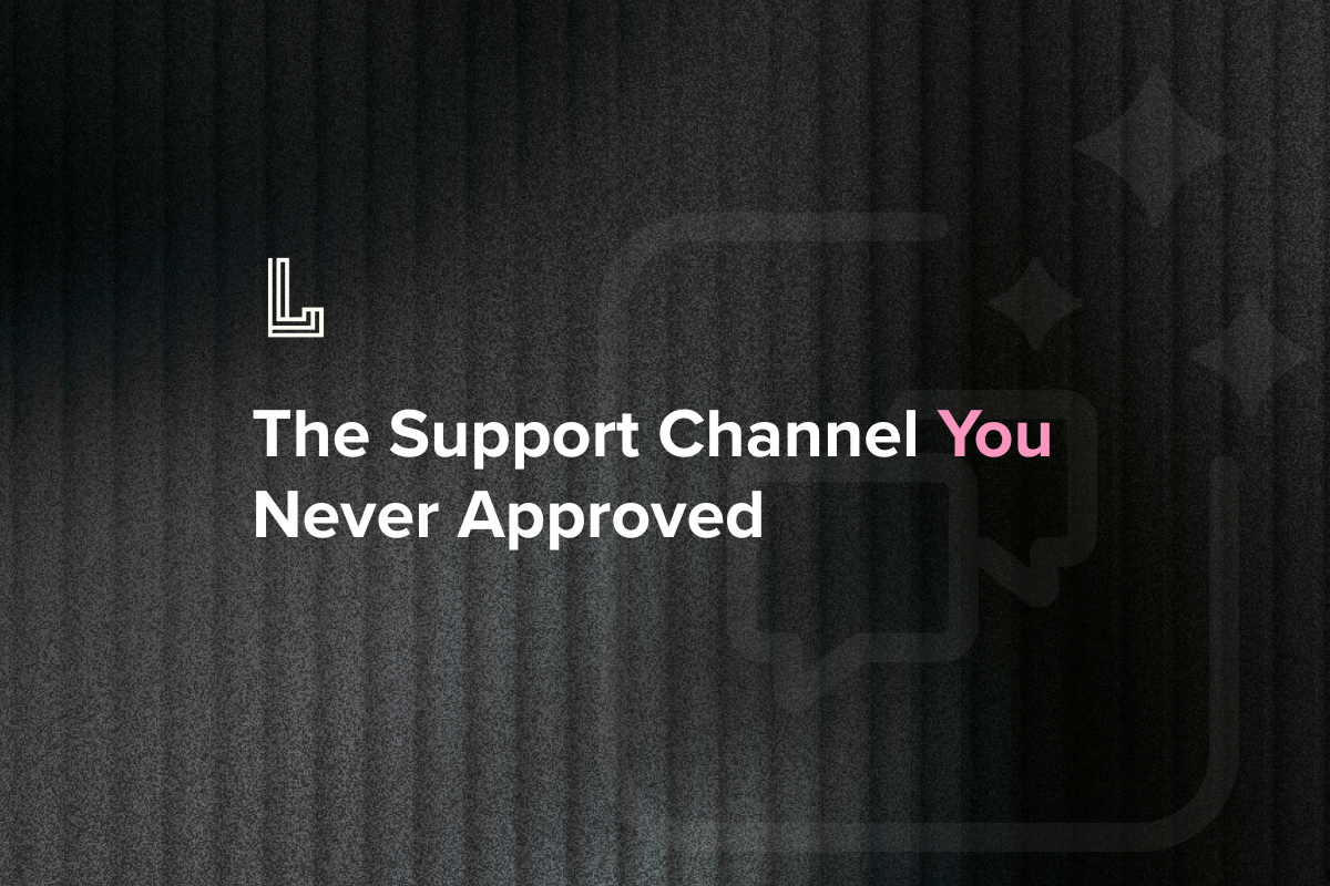 The Support Channel You Never Approved