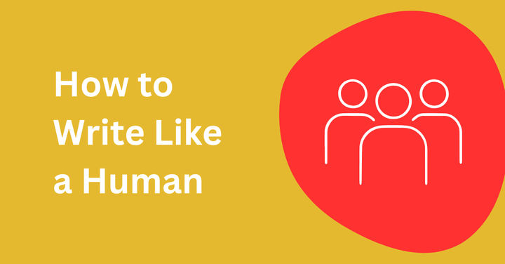 Cover image for blog post titled 'How to Write Like a Human' featuring a group of people icon on a yellow and red background