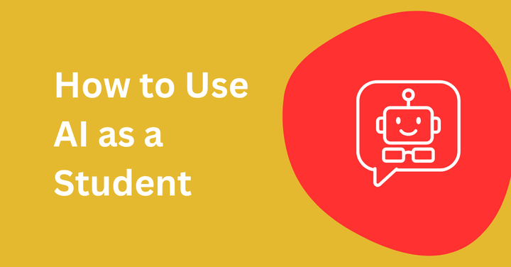 Cover image for blog post titled 'How to Use AI as a Student' with a robot chat icon on a yellow and red background