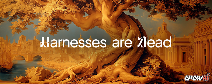 Agent Harnesses Are Dead. Long Live Agent Harnesses.