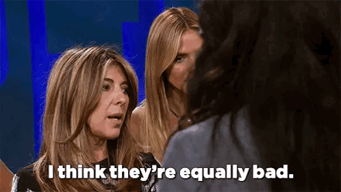 Nina Garcia on Project Runway saying, "I think they're equally bad."