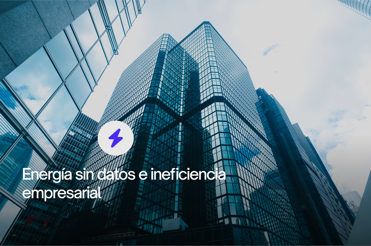 Energía sin datos e ineficiencia empresarial