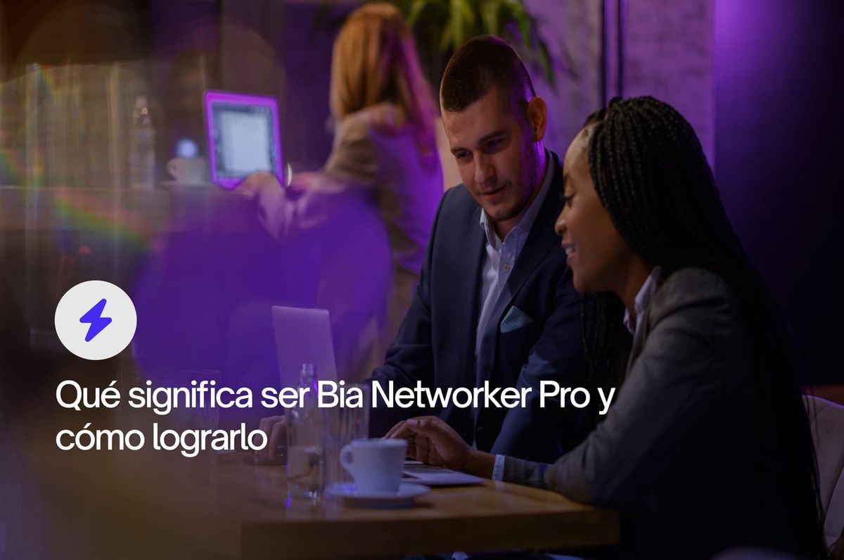 Qué significa ser Bia Networker Pro y cómo lograrlo