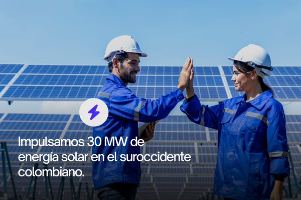 Impulsamos 30 MW de energía solar en Colombia