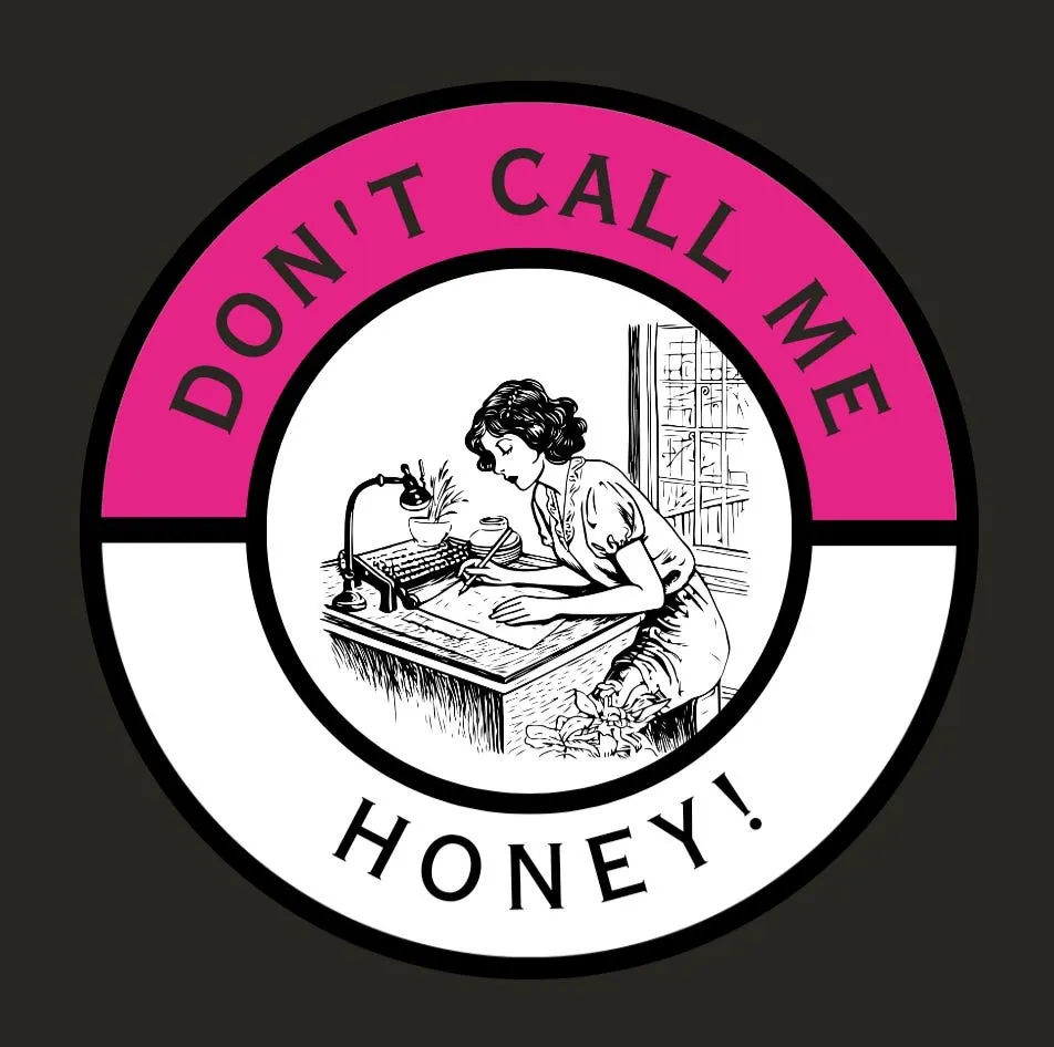Don't Call Me Honey!