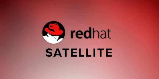 Red Hat Satellite 6.10.5 is now Released - Course Monster Blog