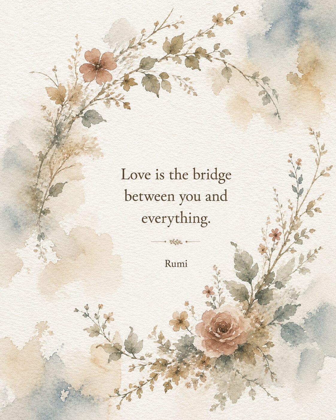 Botanical watercolor artwork inspired by Rumi’s love and bridge poem, featuring the quote “Love is the bridge between you and everything” centered on textured paper with soft floral details.