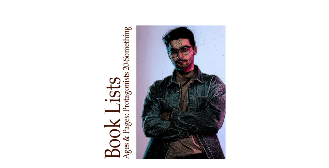 Ages & Pages—Protagonists: The 20-Something Edition