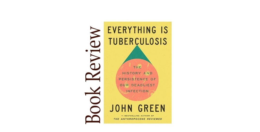 Everything is Tuberculosis  BOOK REVIEW