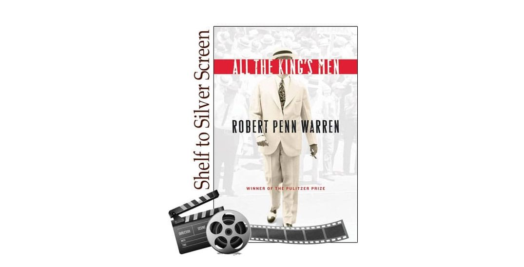Politics, Power, and Oscar Gold: Why All the King’s Men Still Rules American Literature