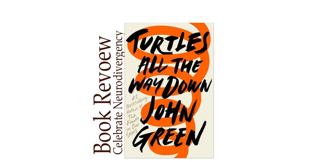 Turtles All the Way Down BOOK REVIEW