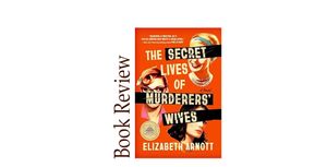 Image of: The Secret Lives of Murderers' Wives by Elizabeth Arnott BOOK REVIEW