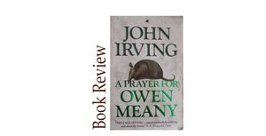 Image of: A Prayer for Owen Meany BOOK REVIEW