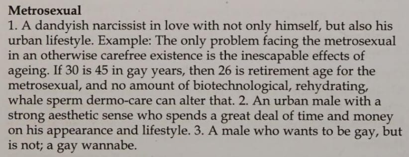 Metrosexual definition: A dandyish narcissist...a gay wannabe.