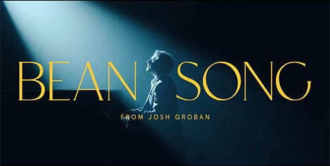 Title card: "Bean Song" from Josh Groban