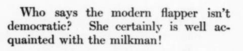 Clip from Judge: "Who says the modern flapper isn't democratic? She is certainly well acquainted with the milkman!"