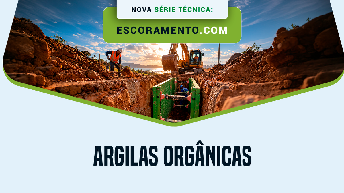 Argila orgânica: quais são os desafios para o escoramento de valas?
