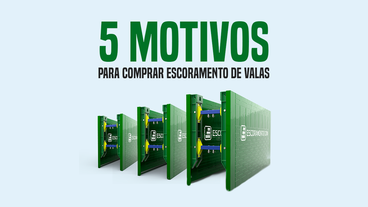 5 motivos para comprar escoramento de valas para sua operação
