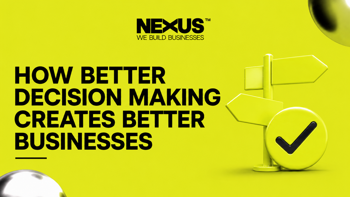 How Better Decision Making Creates Better Businesses