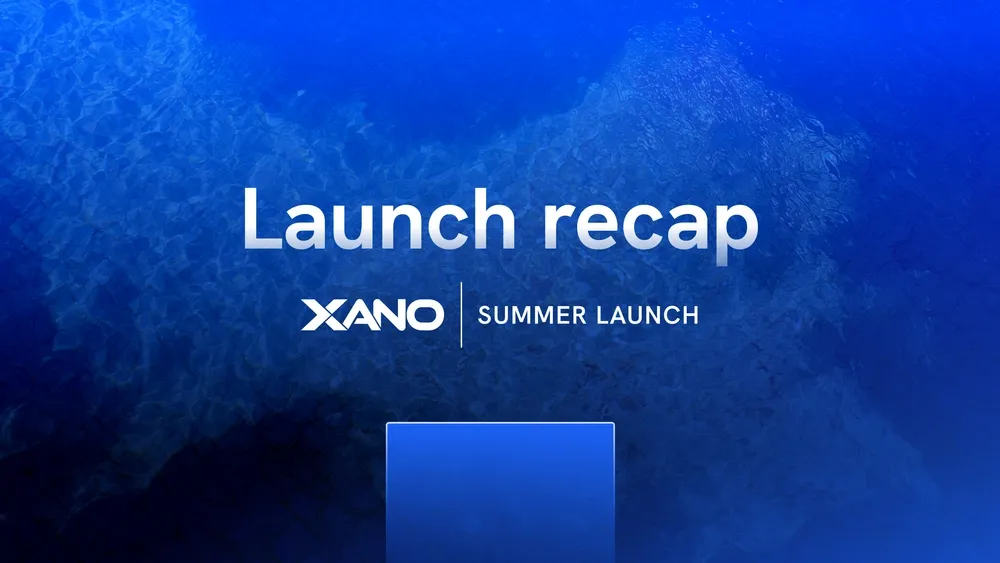 Xano's Summer Launch Event: Everything AI, All on Xano