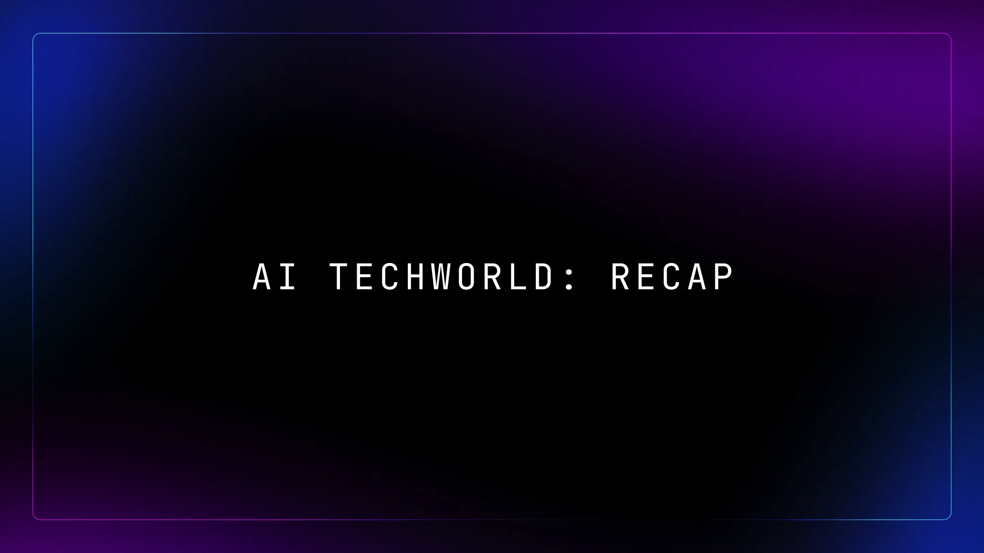 AI TechWorld: Building an App in Minutes Is Table Stakes