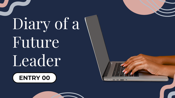 Introducing: Diary of a Future Leader