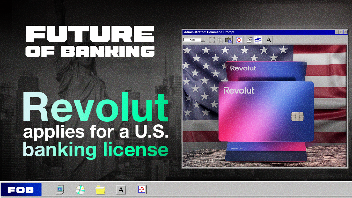Revolut Makes Its Move for a US Banking License