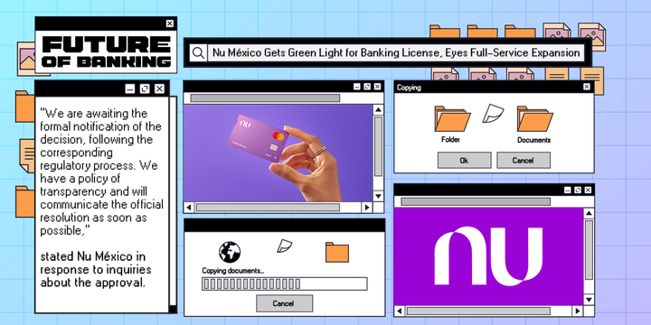 Nu México Gets Green Light for Banking License, Eyes Full-Service Expansion