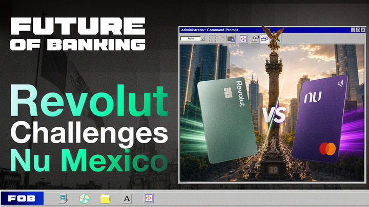 Revolut vs Nubank: Mexico's 130M Consumer Prize