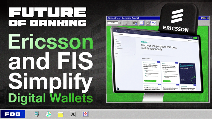 Ericsson and FIS Team Up to Simplify Wallet-Led Digital Banking