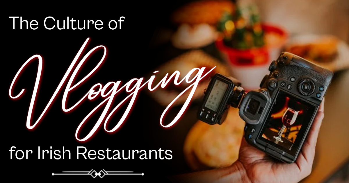 The Culture of Vlogging for Irish Restaurants: A Practical Guide