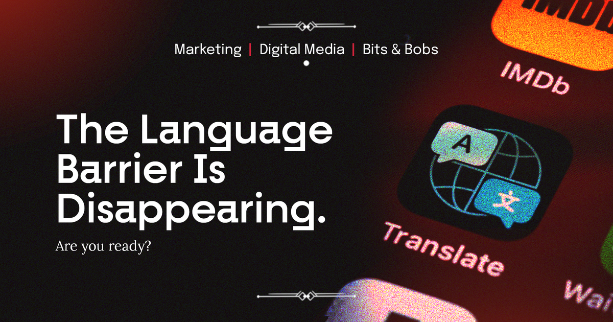 The Language Barrier Is Disappearing. Are You Ready?