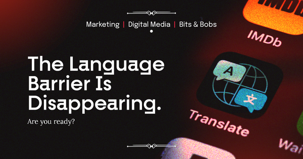 The Language Barrier Is Disappearing. Are You Ready?