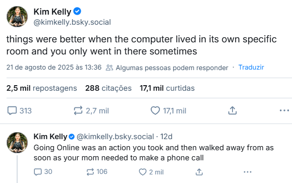 posts dizendo: "things were better when the computer lived in its own specific room and you only went in there sometimes" e "Going Online was an action you took and then walked away from as soon as your mom needed to make a phone call"