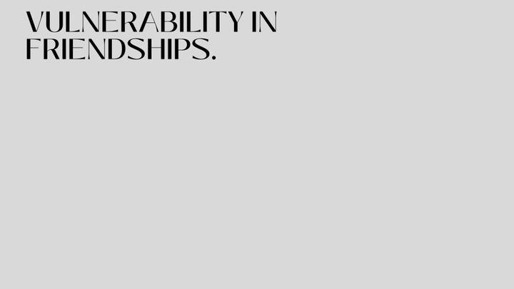 Vulnerability in friendships