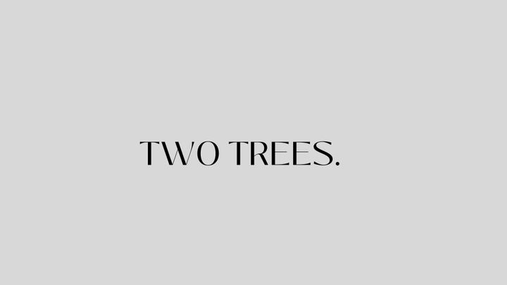 Two trees.