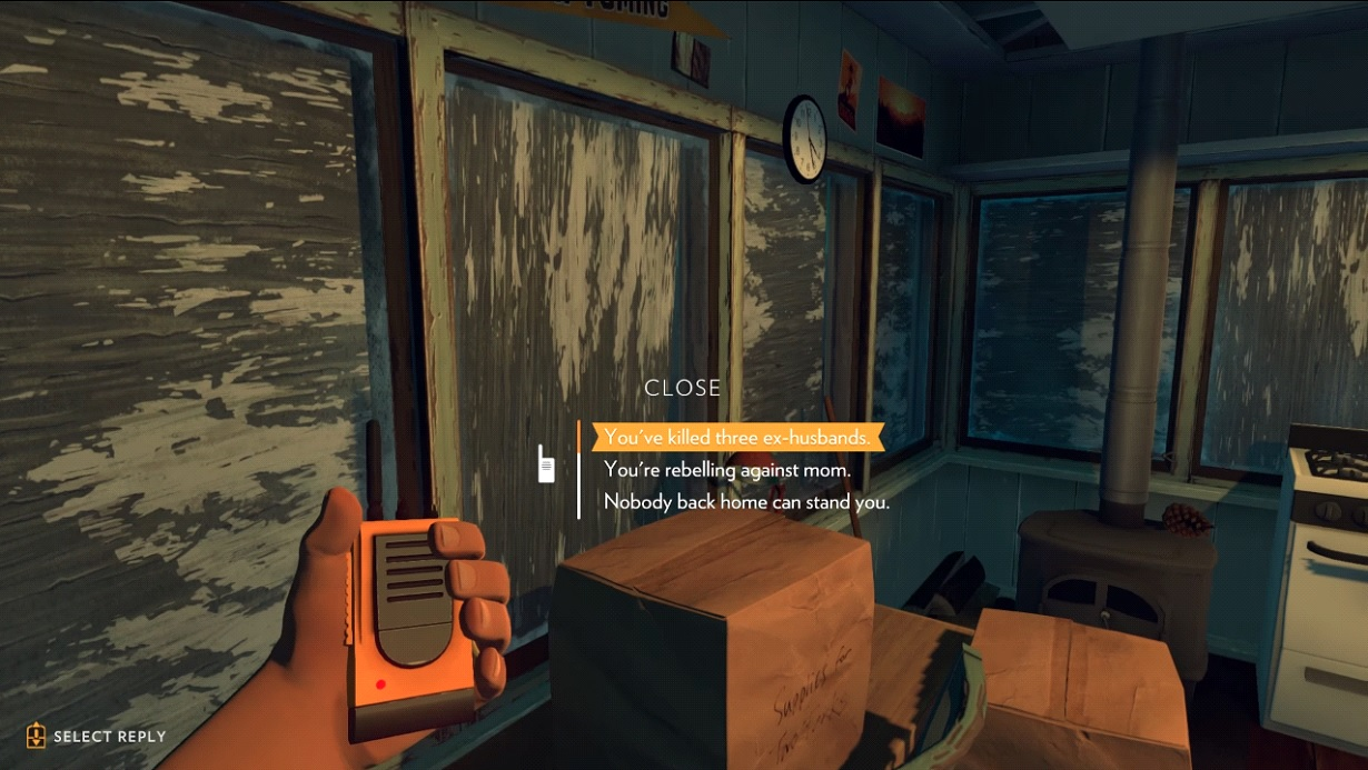 In the firewatch tower, Henry's hand holds a walkie talkie with three dialogue options: You've killed three ex-husbands., You're rebelling against mom., or Nobody back home can stand you.