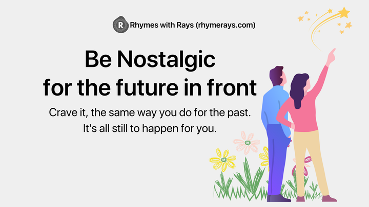 #019 - Be nostalgic for the future in front